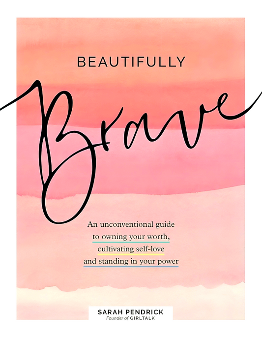 Beautifully Brave: An Unconventional Guide to Owning Your Worth, Cultivating Self-Love, and Standing in Your Power