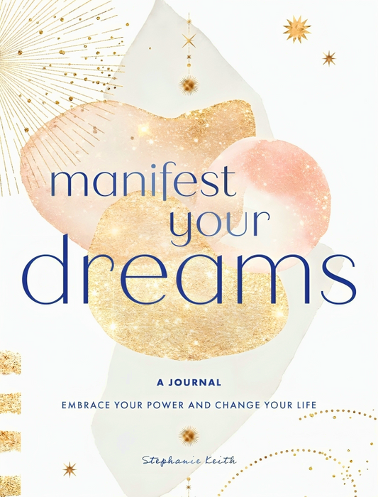 Manifest Your Dreams: A Journal