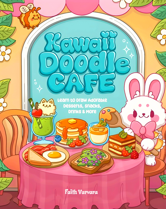 Kawaii Doodle Café: Learn To Draw Adorable Desserts, Snacks, Drinks & More