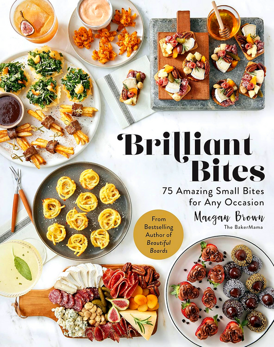 Brilliant Bites: 75 Amazing Small Bites For Any Occasion