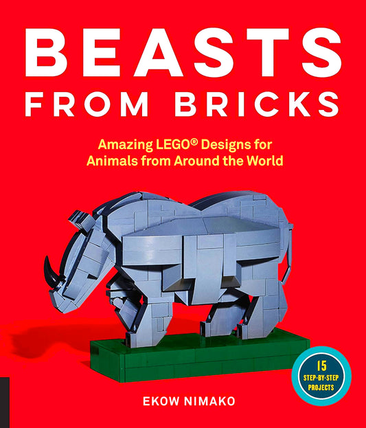 Beasts from Bricks: Amazing LEGO® Designs for Animals from Around the World