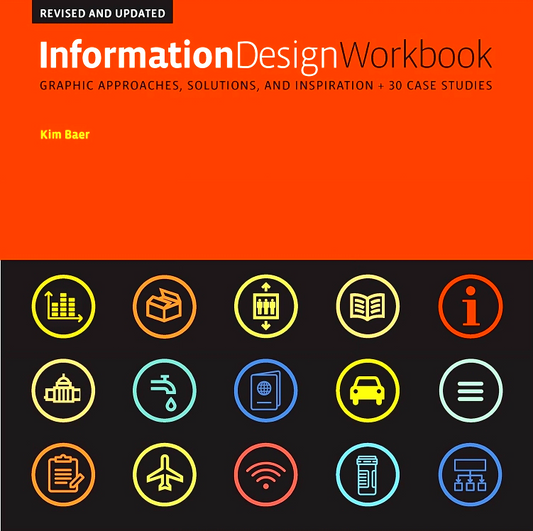 Information Design Workbook: Graphic Approaches, Solutions, And Inspiration + 30 Case Studies (Revised And Updated)