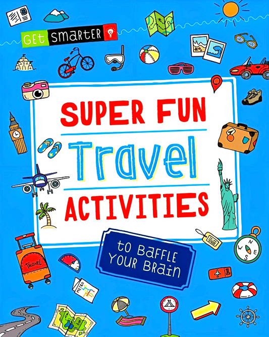 Get Smarter - Super Fun Travel Activities