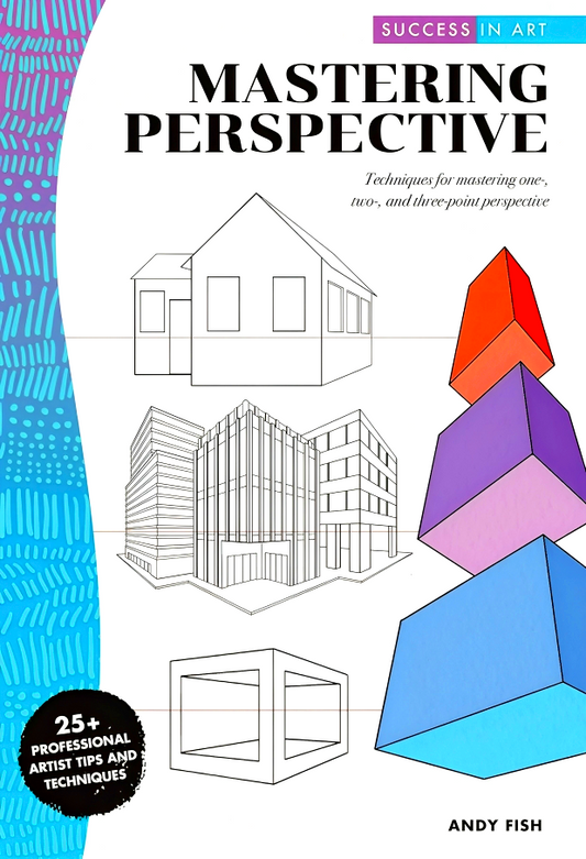 Mastering Perspective: Techniques for mastering one-, two-, and three-point perspective