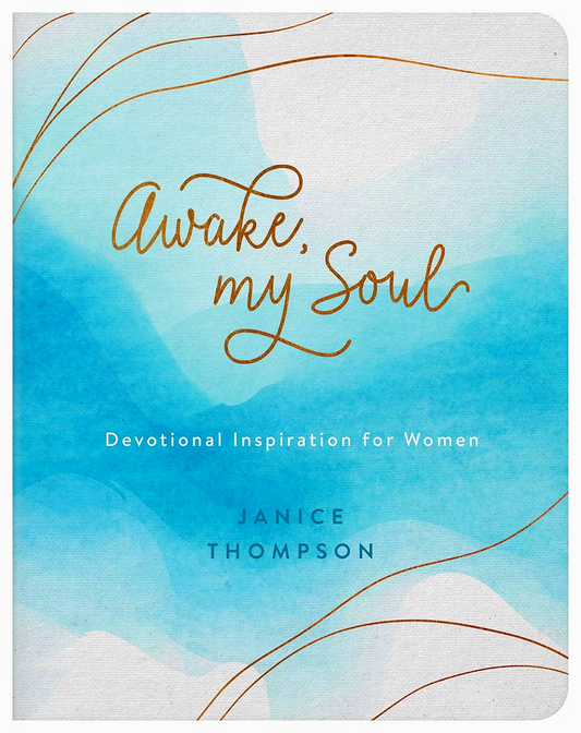 Awake, My Soul: Devotional Inspiration For Women