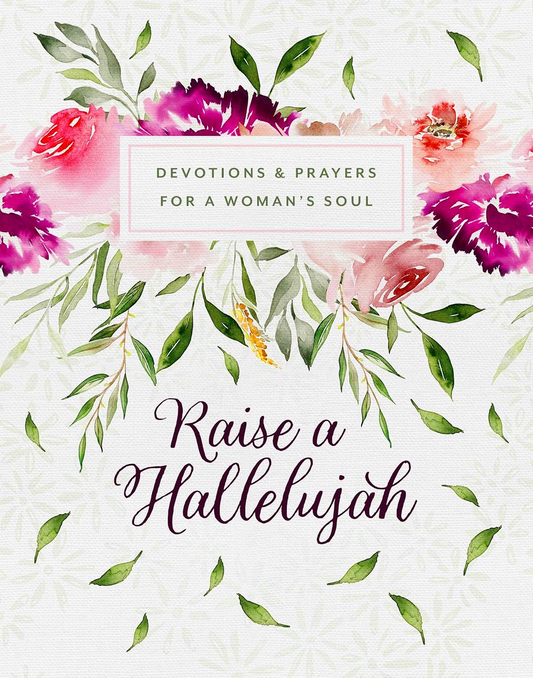 Raise A Hallelujah: Devotions And Prayers For A Woman's Soul