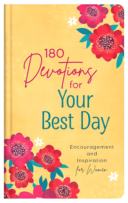 180 Devotions For Your Best Day: Encouragement And Inspiration For Women