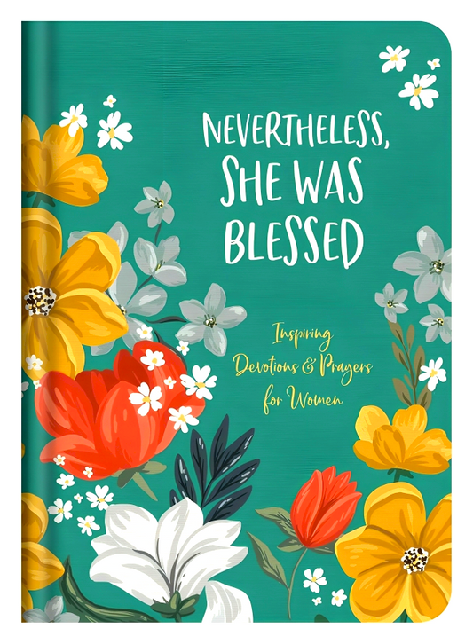 Nevertheless, She Was Blessed: Inspiring Devotions & Prayers for Women