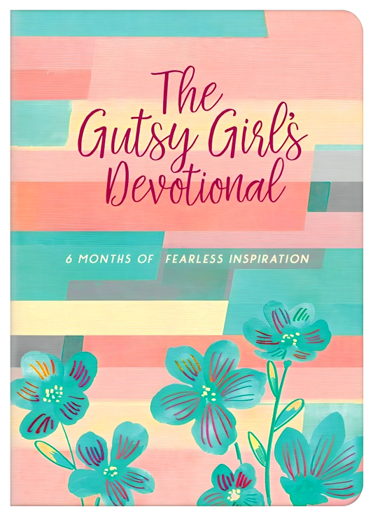 Gutsy Girl's Devotional: 6 Months Of Fearless Inspiration