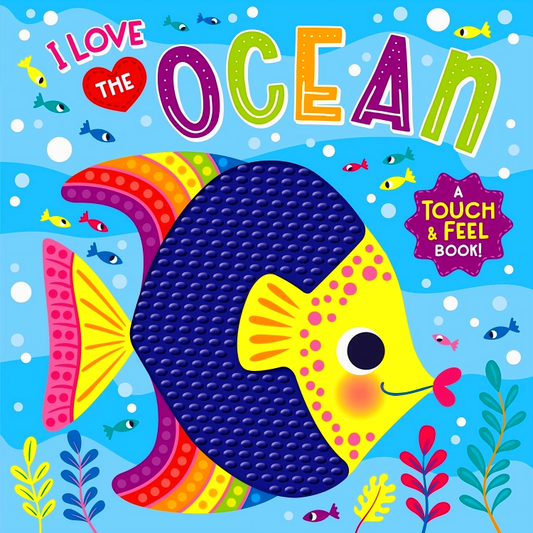 I Love The Ocean: A Touch And Feel Board Book