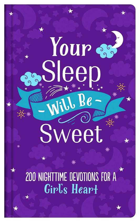 Your Sleep Will Be Sweet (Girls): 200 Nighttime Devotions for a Girl's Heart