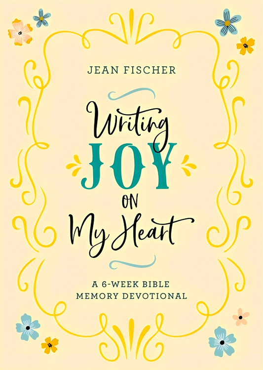 Writing Joy on My Heart: A 6-week Bible Memory Devotional