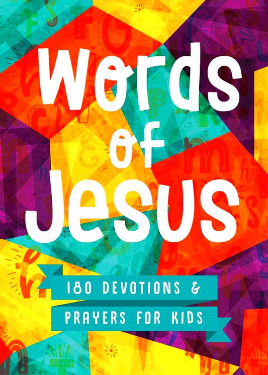 Words of Jesus: 180 Devotions and Prayers for Kids