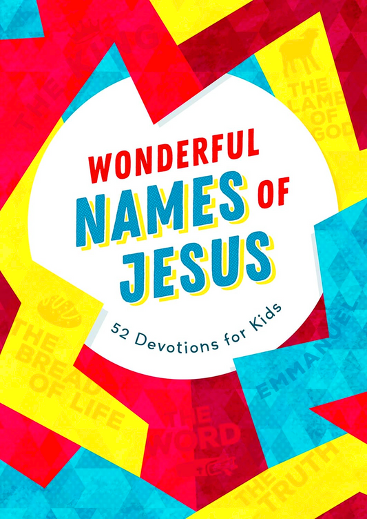 Wonderful Names Of Jesus: 52 Devotions For Kids