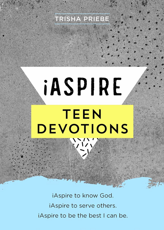 iAspire Teen Devotions: iAspire to Know God. iAspire to Serve Others. iAspire to Be the Best I Can Be.