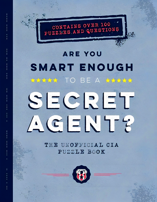 Are You Smart Enough To Be A Secret Agent: The Unofficial Cia Puzzle Book