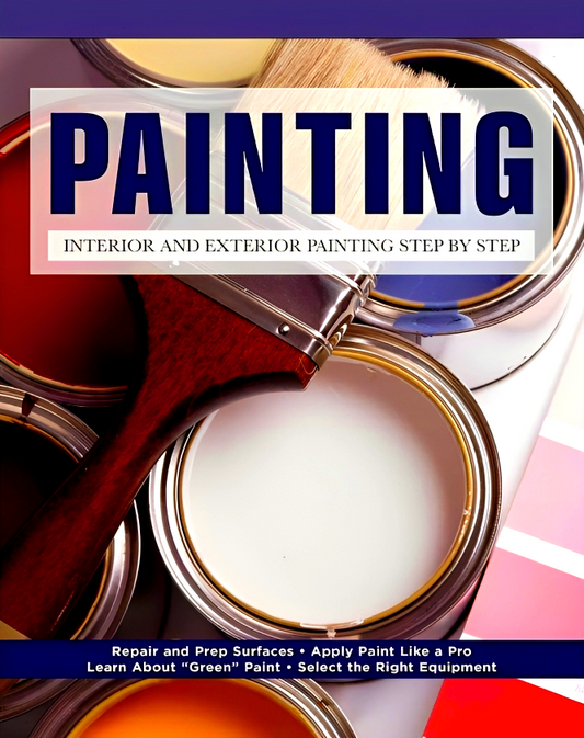 Painting: Interior and Exterior Painting Step by Step