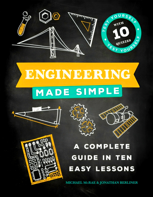 Engineering Made Simple: A Complete Guide in Ten Easy Lessons