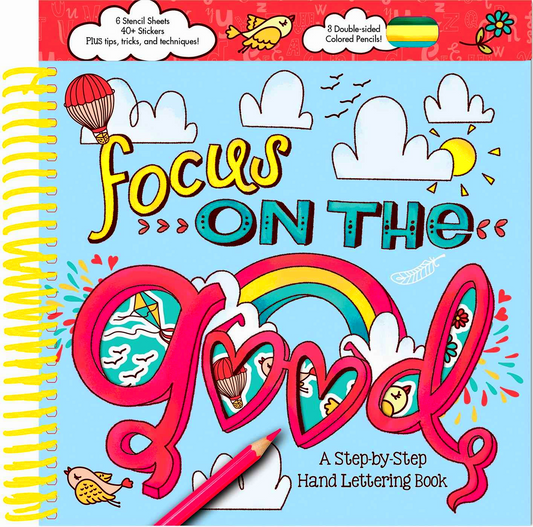 Focus On The Good: A Step-By-Step Hand Lettering Book