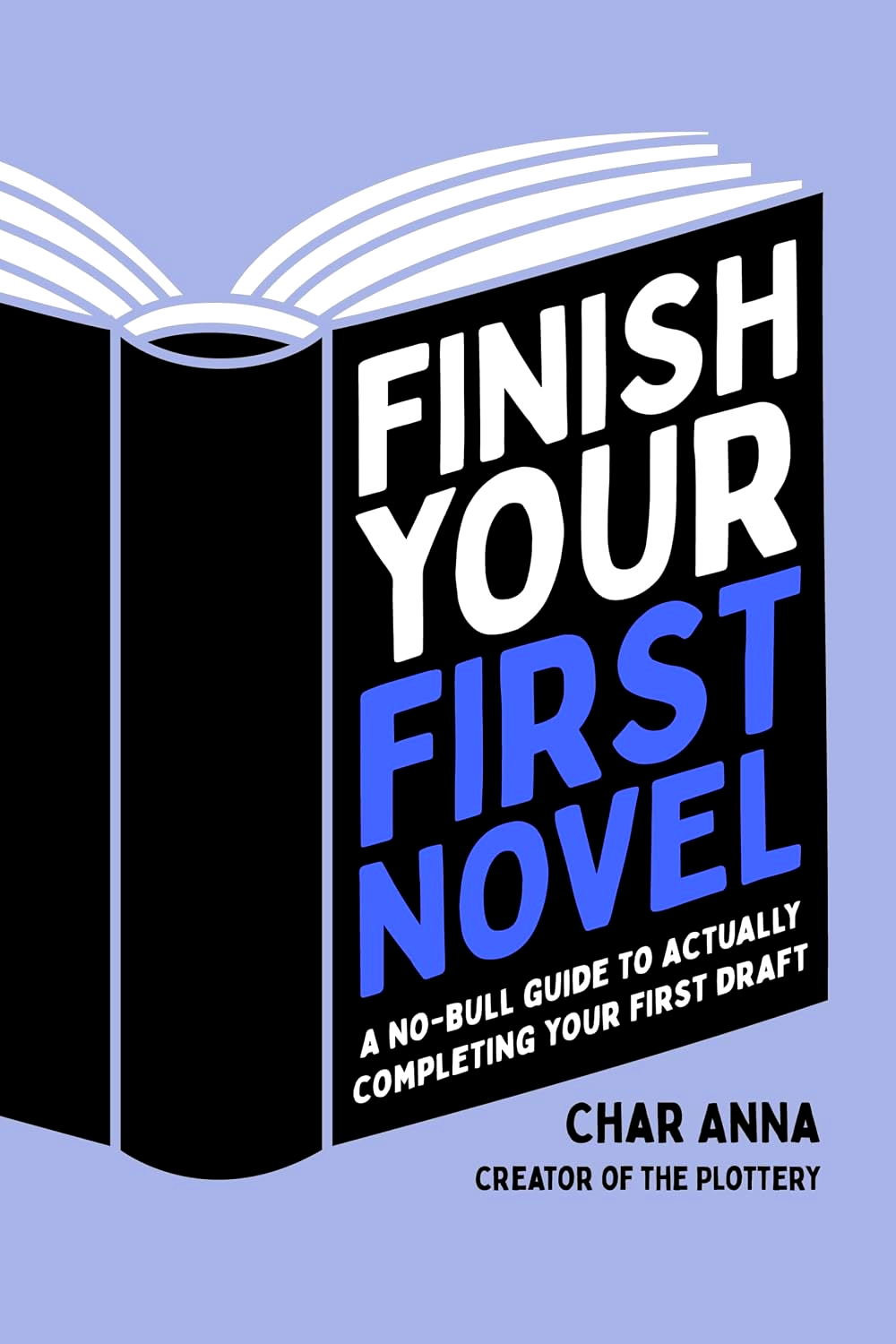 Finish Your First Novel: A No-Bull Guide To Actually Completing Your First Draft by Char Anna – book cover
