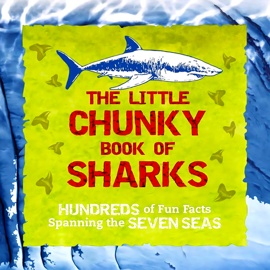The Little Chunky Book of Sharks: Hundreds of Fun Facts Spanning the Seven Seas