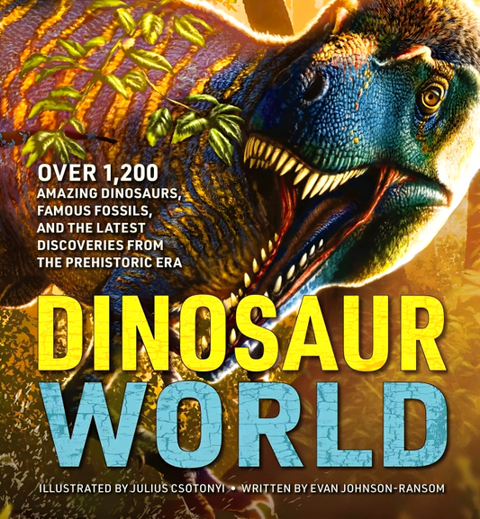The Greatest Dinosaur Book Ever: Over 1,000 Amazing Dinosaurs, Famous Fossils, and the Latest Discoveries from the Prehistoric Er