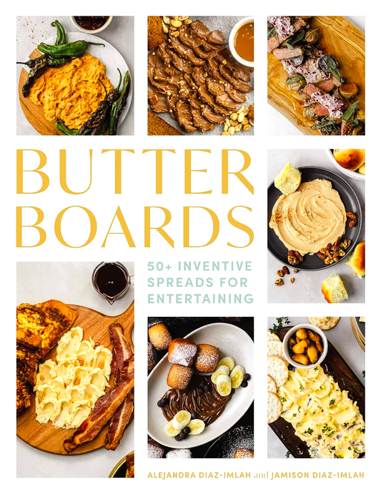 Butter Boards: 50+ Inventive Spreads For Entertaining