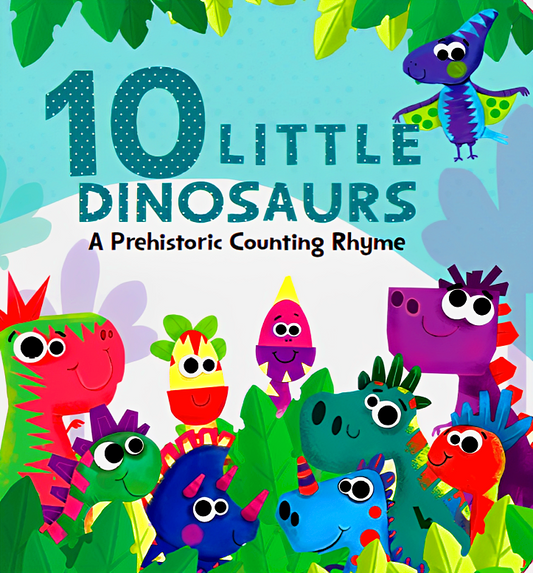 10 Little Dinosaurs: A Prehistoric Counting Rhyme