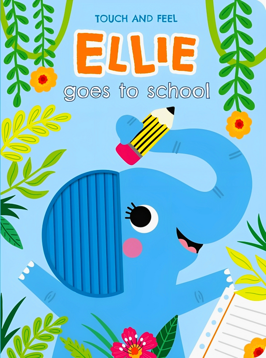 Touch And Feel Ellie Goes To School