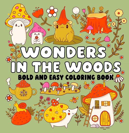Wonders In The Woods Bold And Easy Coloring Book