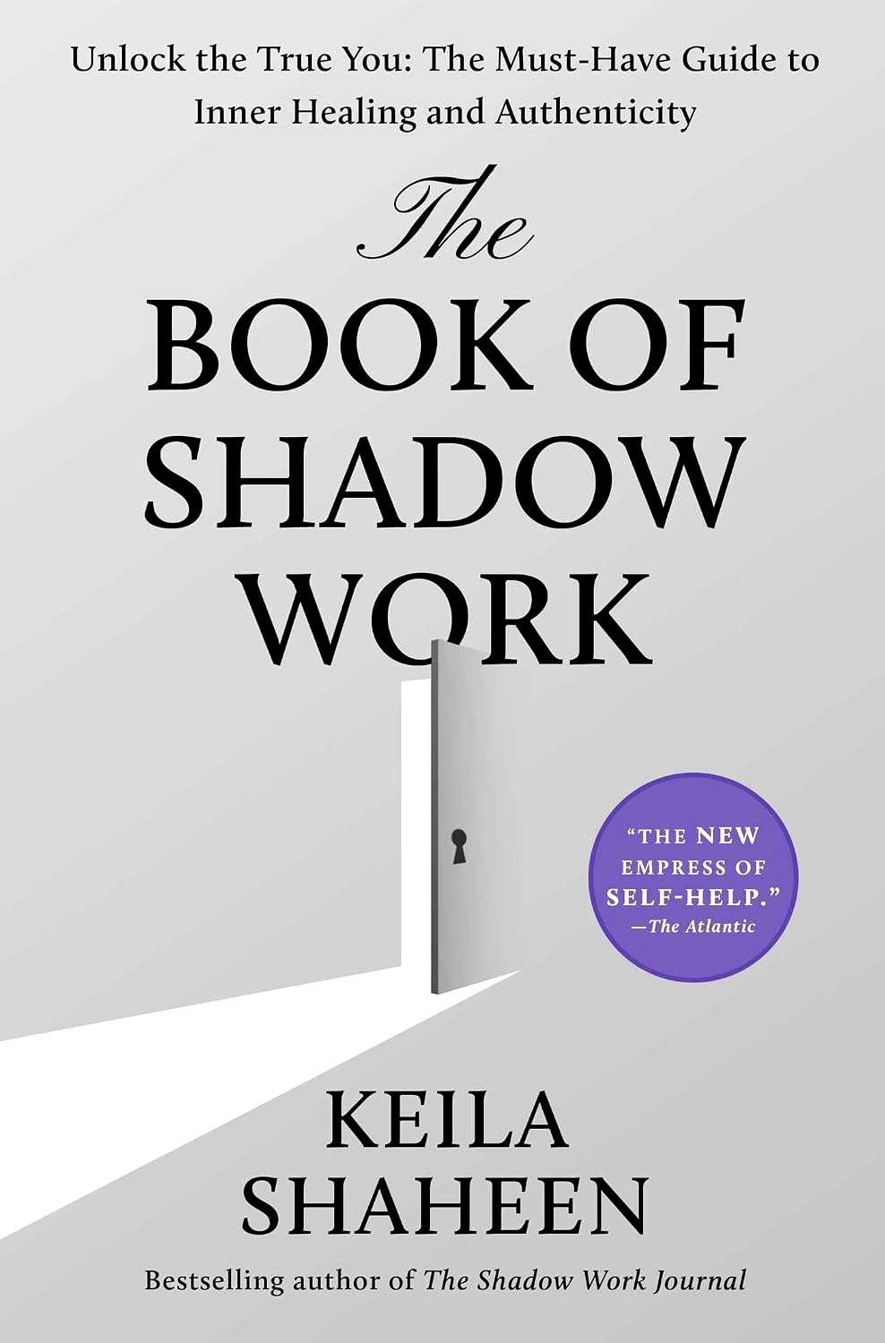 The Book of Shadow Work: Unlock the True You: The Must-Have Guide to Inner Healing and Authenticity by Keila Shaheen – book cover