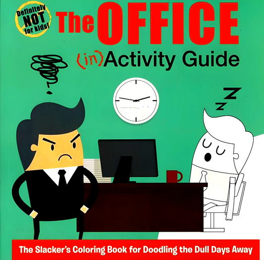The Office (In)Activity Guide: The Slacker's Coloring Book For Doodling The Dull Days Away