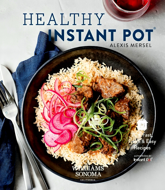 Healthy Instant Pot: 70+ Fast, Fresh, And Easy Recipes