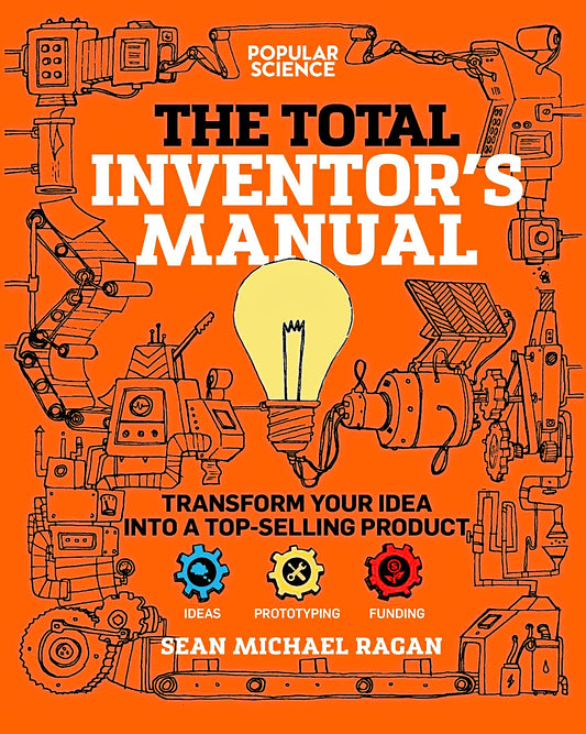 The Total Inventor's Manual: Transform Your Idea into a Top-Selling Product (Popular Science)