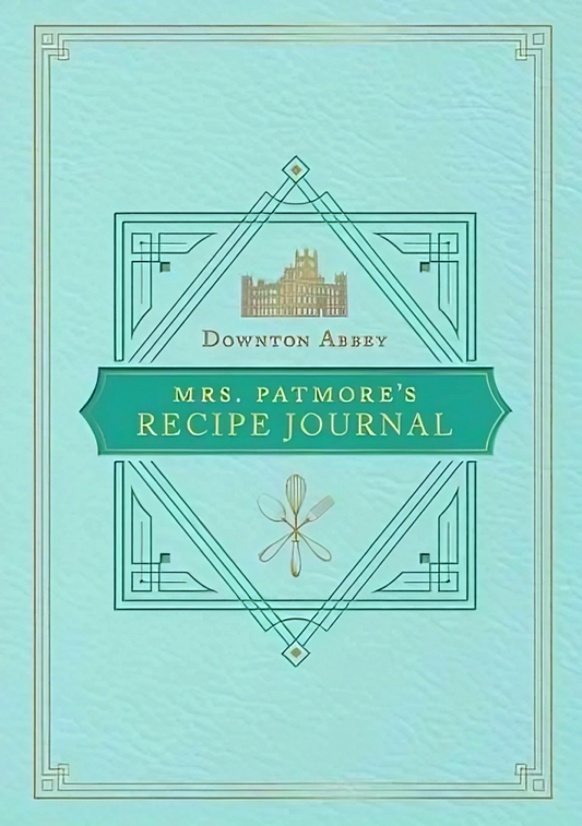 The Official Downton Abbey Mrs. Patmore's Recipe Journal