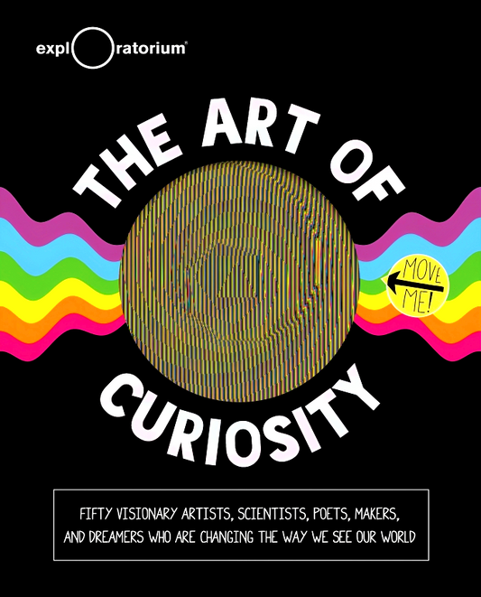 Art Of Curiosity (Exploratorium)