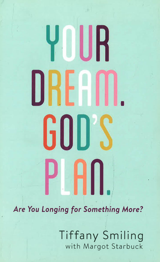 Your Dream. God's Plan: Are You Longing for Something More?