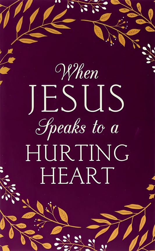 When Jesus Speaks To A Hurting Heart