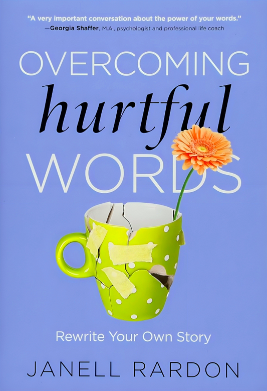 Overcoming Hurtful Words: Rewrite Your Own Story