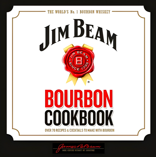 Jim Beam Bourbon Cookbook: The World's No. 1 Bourbon Whiskey, over 70 Recipes & Cocktails to Make With Bourbon