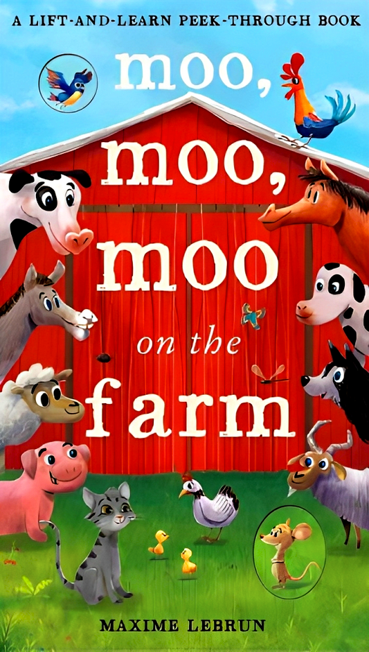 Moo, Moo, Moo on the Farm (A Lift-and-learn Peek-through Book)
