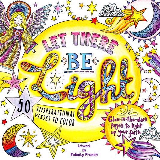 Let There Be Light: A Glow In The Dark Coloring Book