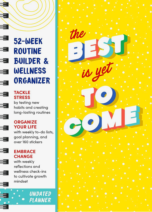The Best Is Yet To Come Undated Planner