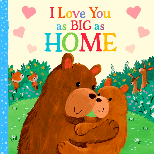 I Love You As Big As Home