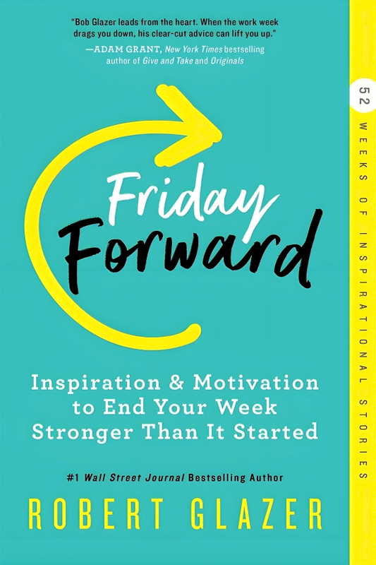 Friday Forward: Inspiration & Motivation To End Your Week Stronger Than It Started (Ignite Reads)