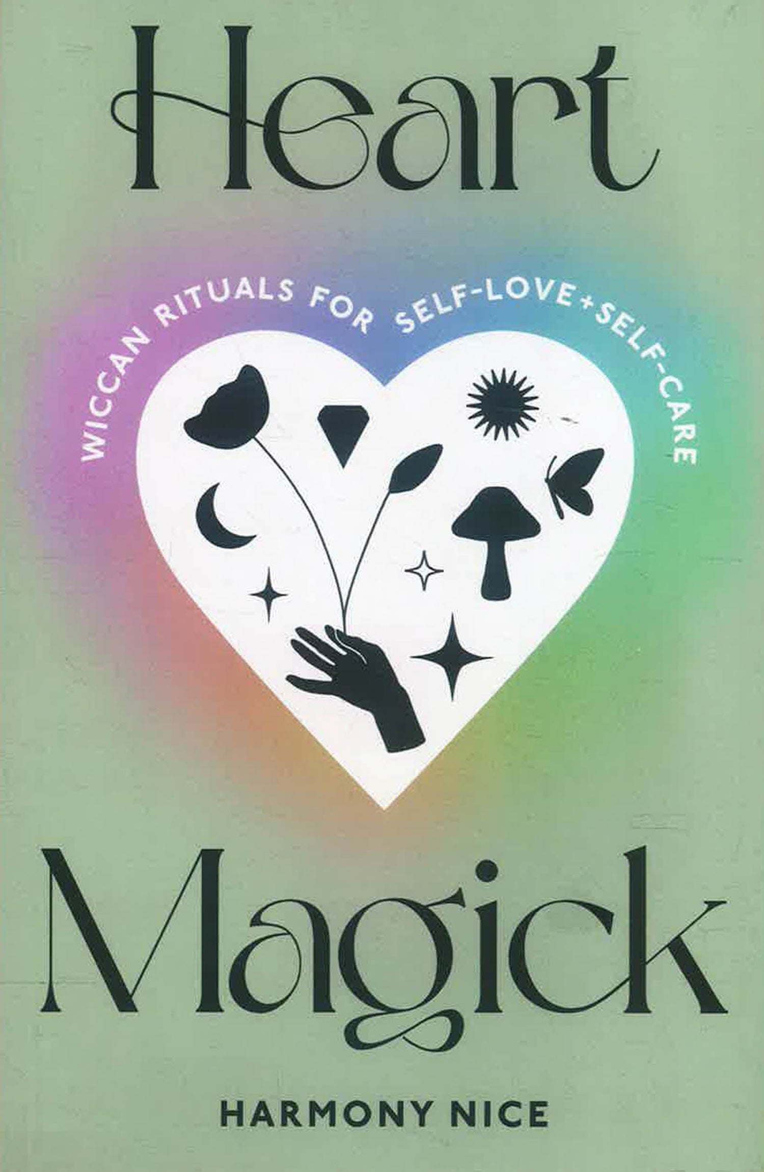 Heart Magick: Wiccan Rituals For Self-Love And Self-Care by Harmony Nice – book cover