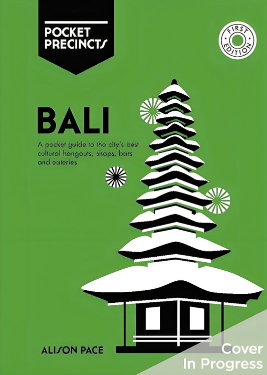 Bali Pocket Precincts: A Pocket Guide to the Island's Best Cultural Hangouts, Shops, Bars and Eateries