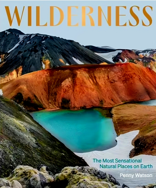 Wilderness: The Most Sensational Natural Places On Earth