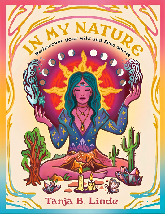 In My Nature: Rediscover Your Own Wild And Free Spirit