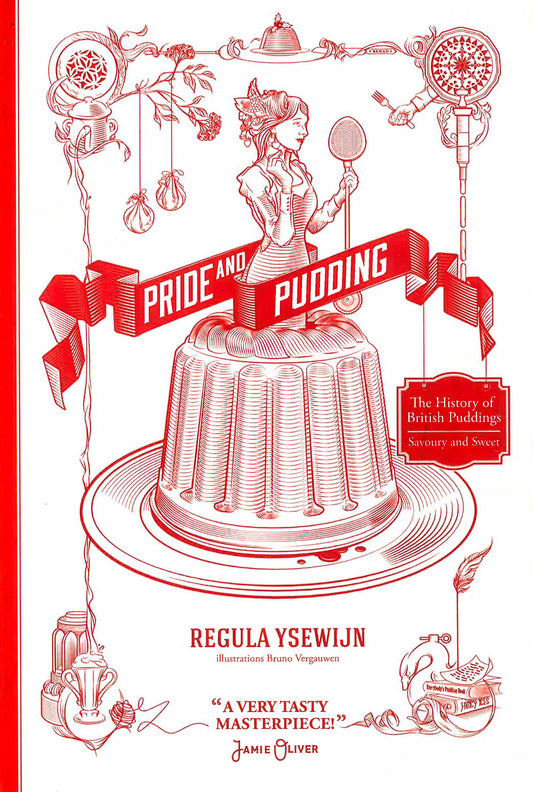Pride And Pudding: The History Of British Puddings. Savoury And Sweet